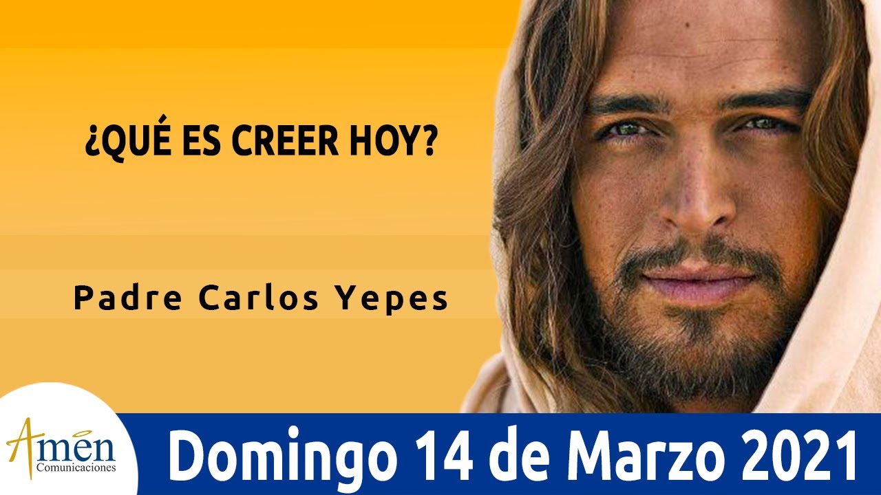 Evangelio De Hoy Domingo 14  Marzo . Juan 3,14-21 l Padre Carlos Yepes