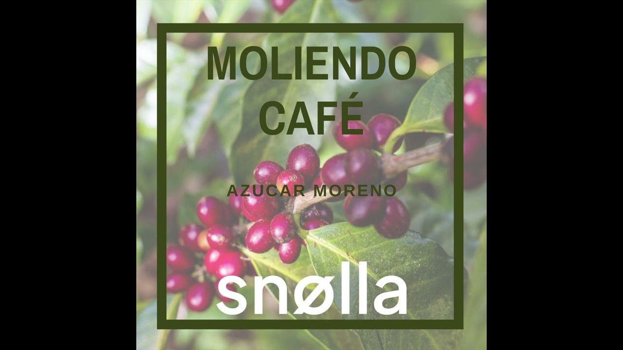 Azucar Moreno - Moliendo Cafe (SNØLLA Edit Mix)