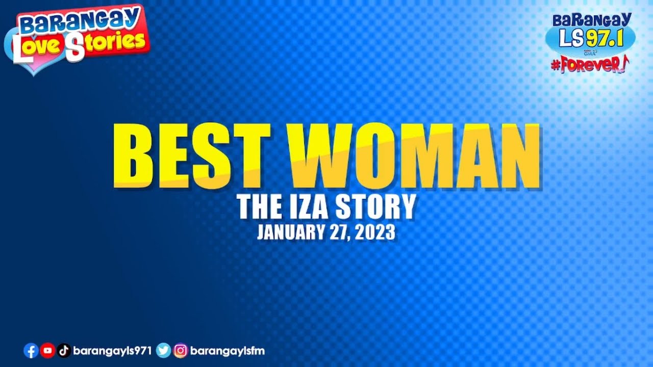 BEST WOMAN - IZA | Papa Dudut | Barangay Love Stories