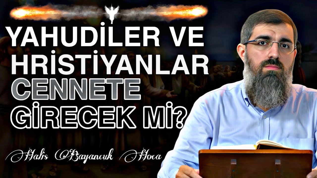 Yahudiler Ve Hristiyanlar Cennete Girecek Mi? | Halis Bayancuk Hoca