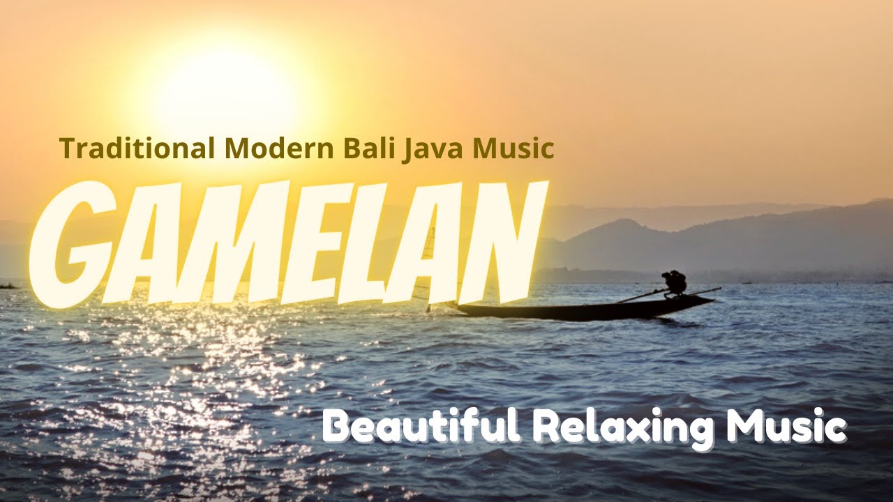 Relaxing Music, Tradisional Modern Javanese Balinese Gamelan