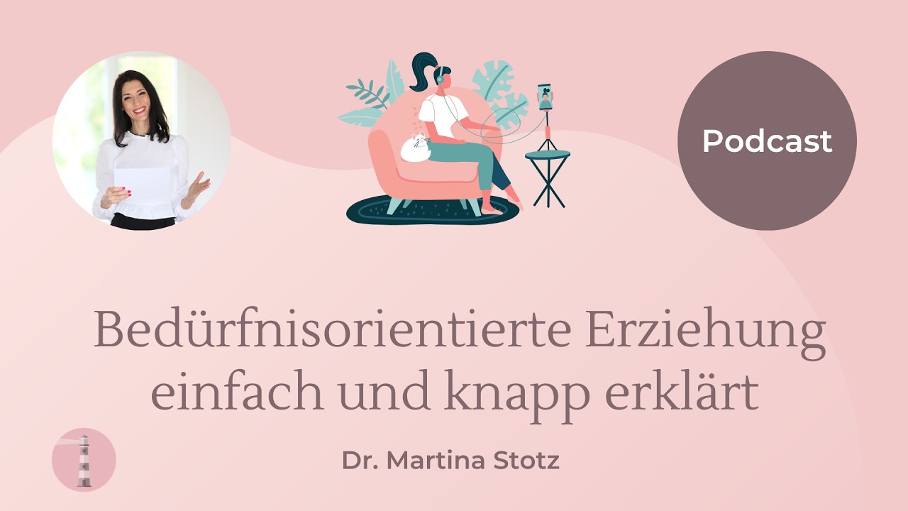 Bedürfnisorientierte Erziehung einfach und knapp erklärt | Podcast für Eltern | Dr. Martina Stotz