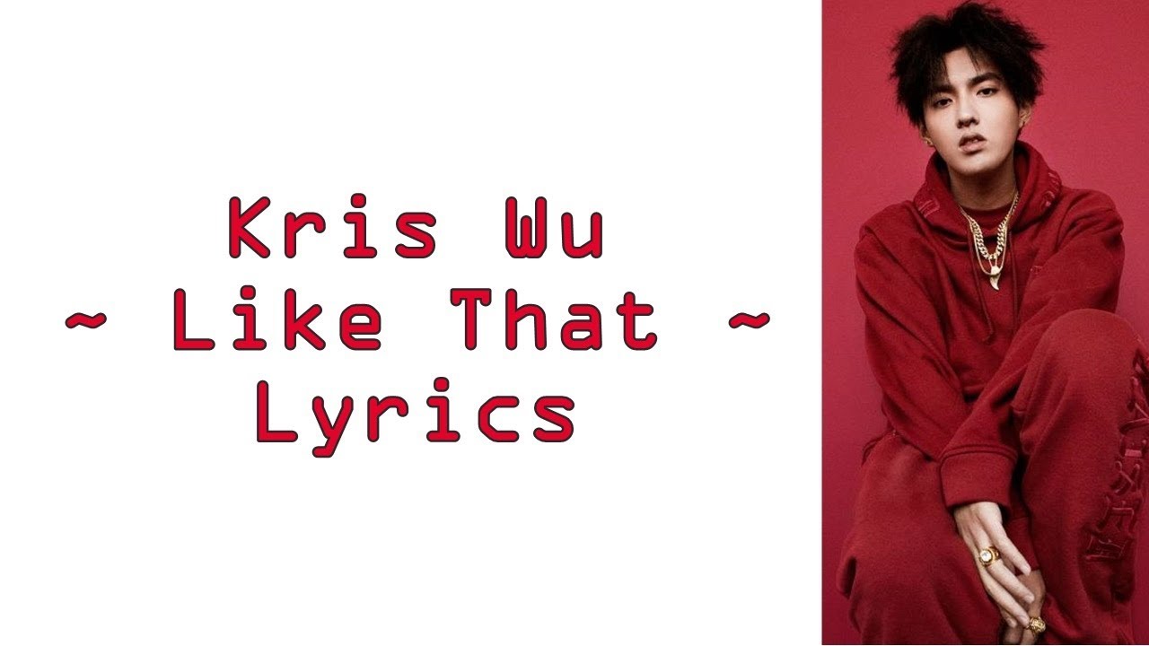Kris Wu - Like That (Lyrics)