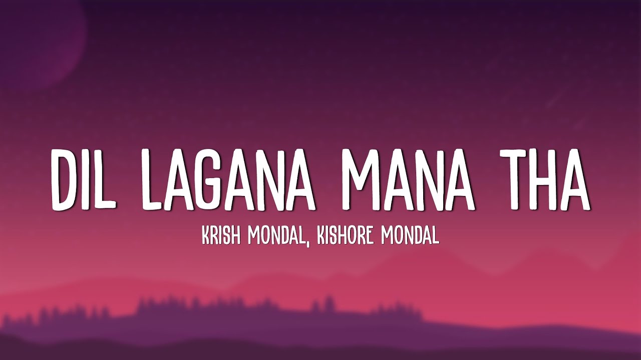 Dil Lagana Mana Tha (Lyrics) - Krish & Kishore Mondal