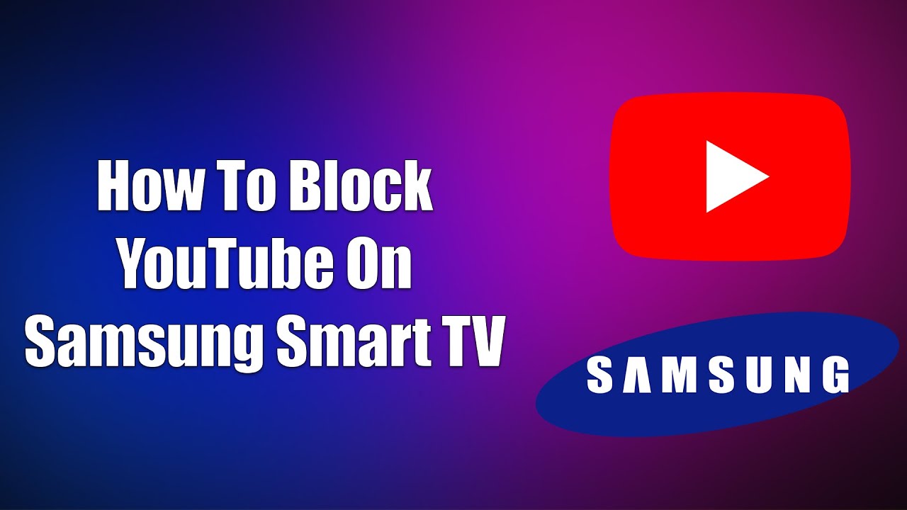 Как заблокировать YouTube на Samsung Smart TV