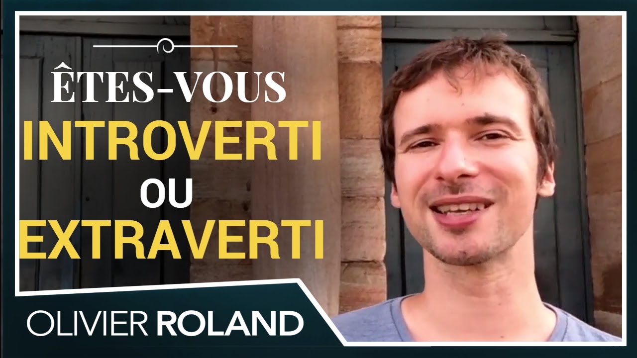 Êtes-vous INTROVERTI ou EXTRAVERTI ? La réponse !