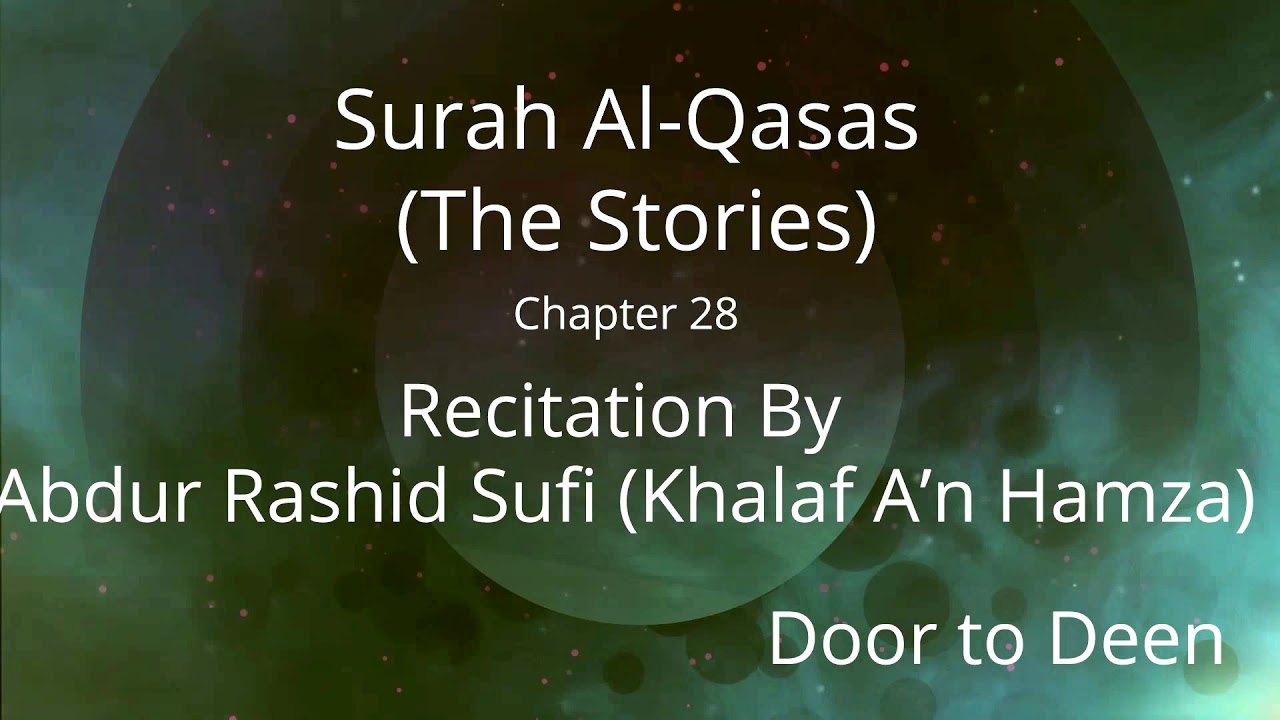 Surah Al-Qasas (The Stories) Abdur Rashid Sufi (Khalaf A'n Hamza) Quran Recitation