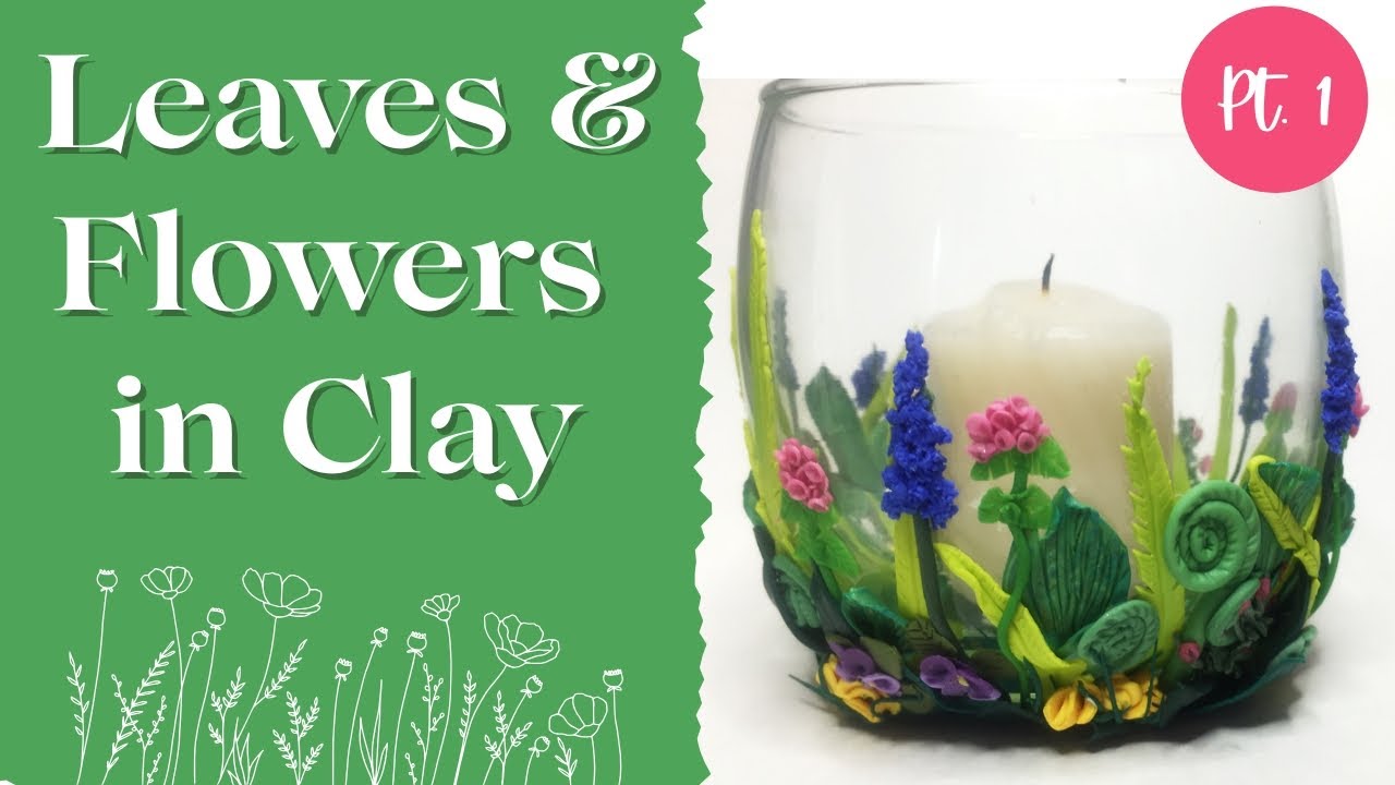 Learn How to Decorate Glass with Clay & Flowers - Pt 1