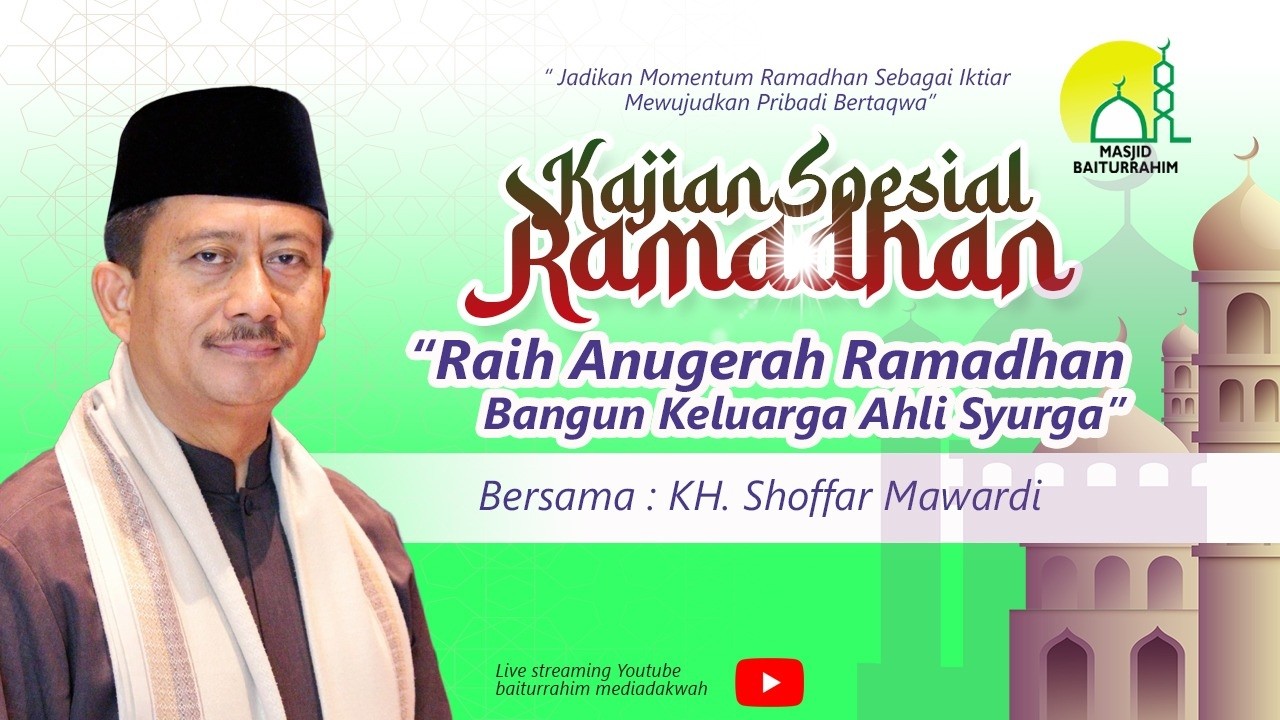 🔴 [LIVE] Kajian Ramadhan | Raih Anugerah Ramadhan Bangun Keluarga Ahli Syurga | KH. Shoffar Mawardi