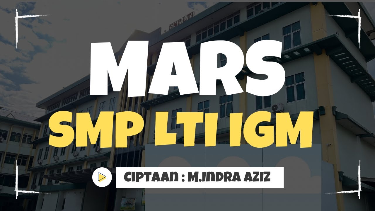 MARS SMP LTI IGM Palembang Ciptaan : M.Indra Aziz