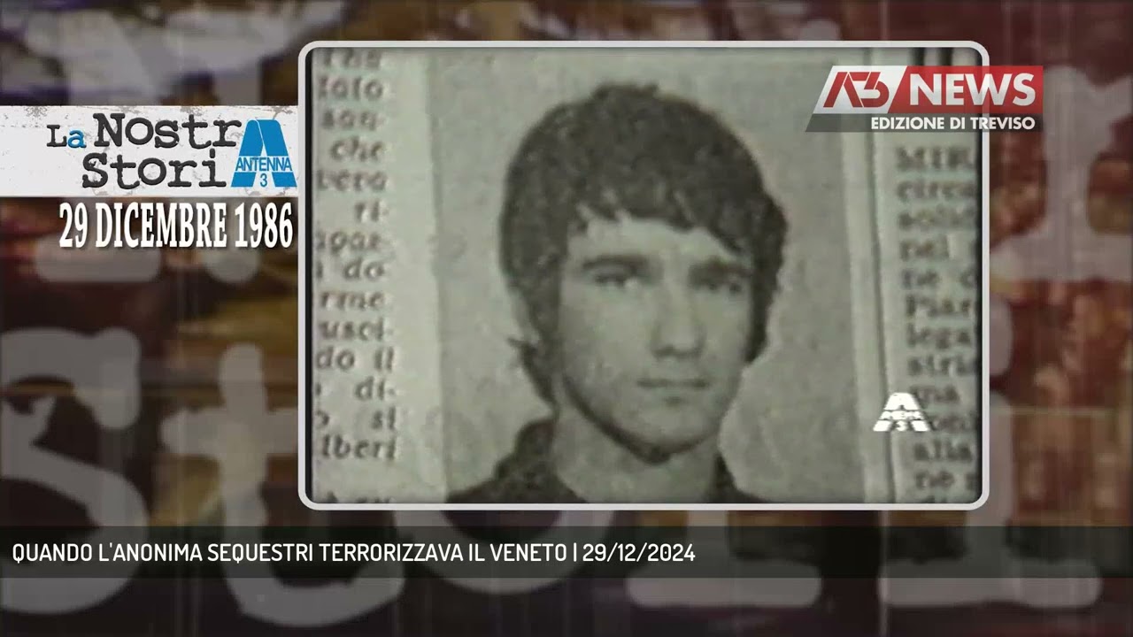 QUANDO L'ANONIMA SEQUESTRI TERRORIZZAVA IL VENETO | 29/12/2024