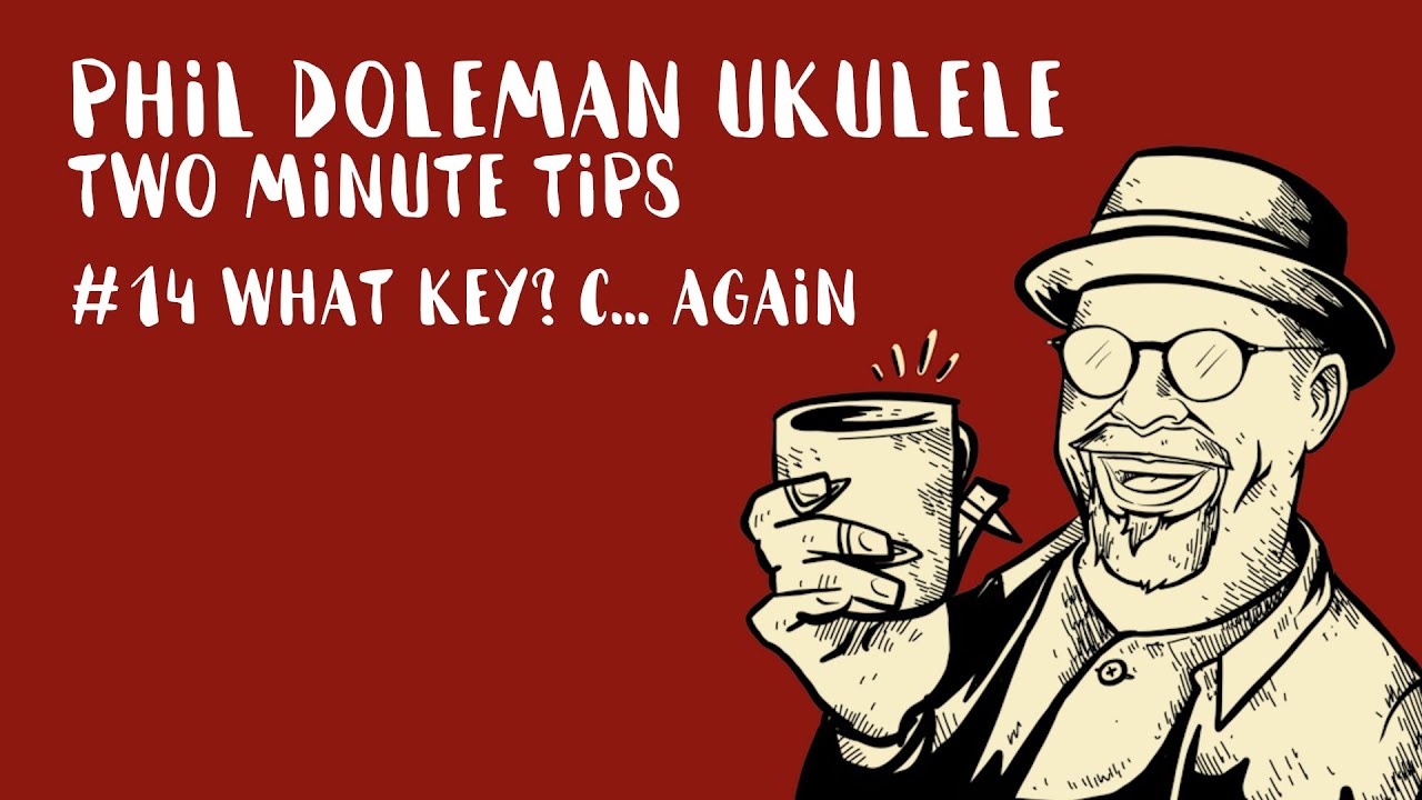 Two Minute Tips for ukulele #14: What Key? C... Again