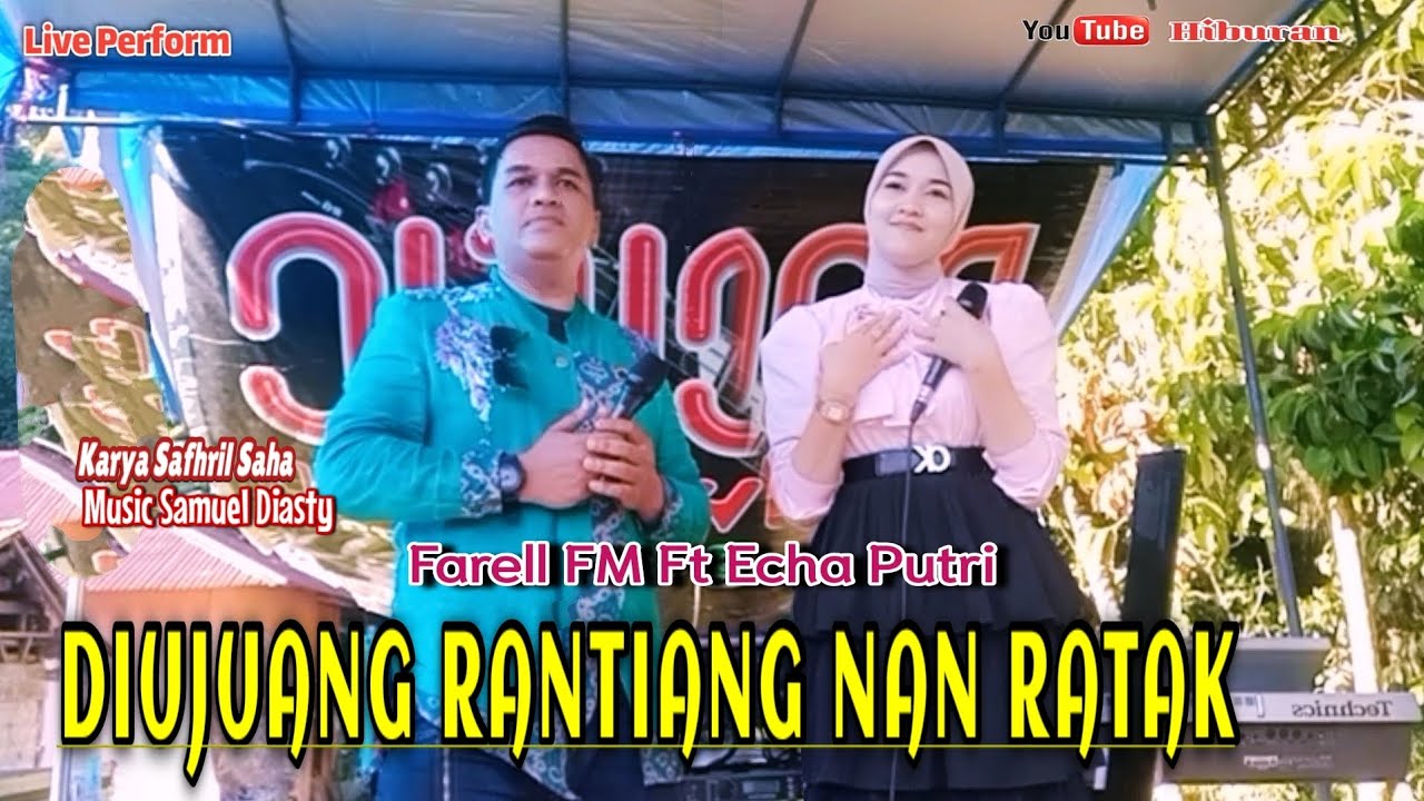 DIUJUANG RANTIANG NAN RATAK II Terbaru ll Farell FM Ft Echa Putri ll Live Perform 