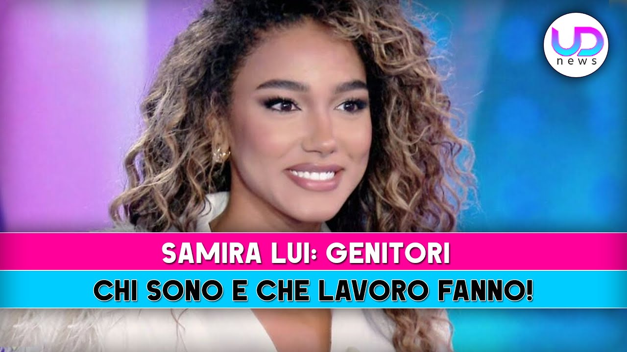 Samira Lui, Genitori: Chi Sono E Che Lavoro Fanno!