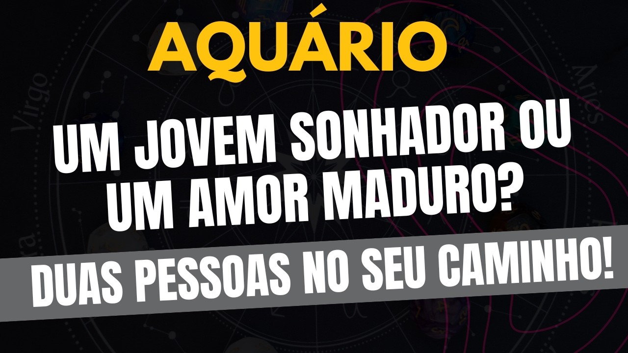 AQUÁRIO♒️ DUAS PESSOAS NO SEU CAMINHO! UM JOVEM SONHADOR OU UM AMOR MADURO?