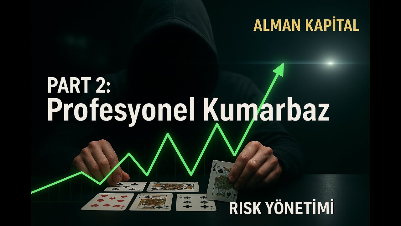 Piyasada Hayatta Kalmanın Matematiği: Risk ve Olasılık. ALMAN KAPITAL : Bölüm 2