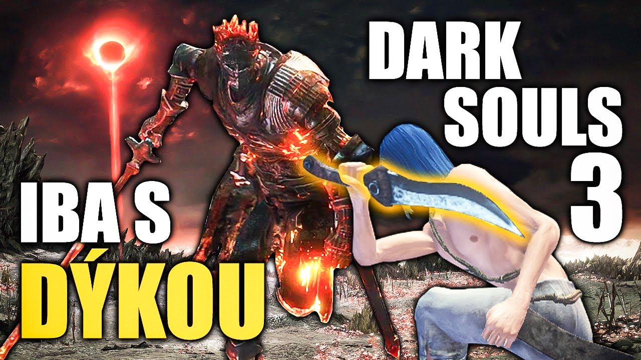 Dark Souls 3, ale môžem hrať IBA S DYKOU