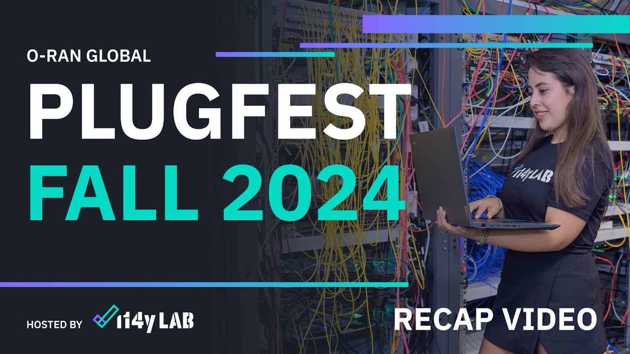 O-RAN ALLIANCE Global PlugFest Fall 2024 Recap Video | i14y Lab