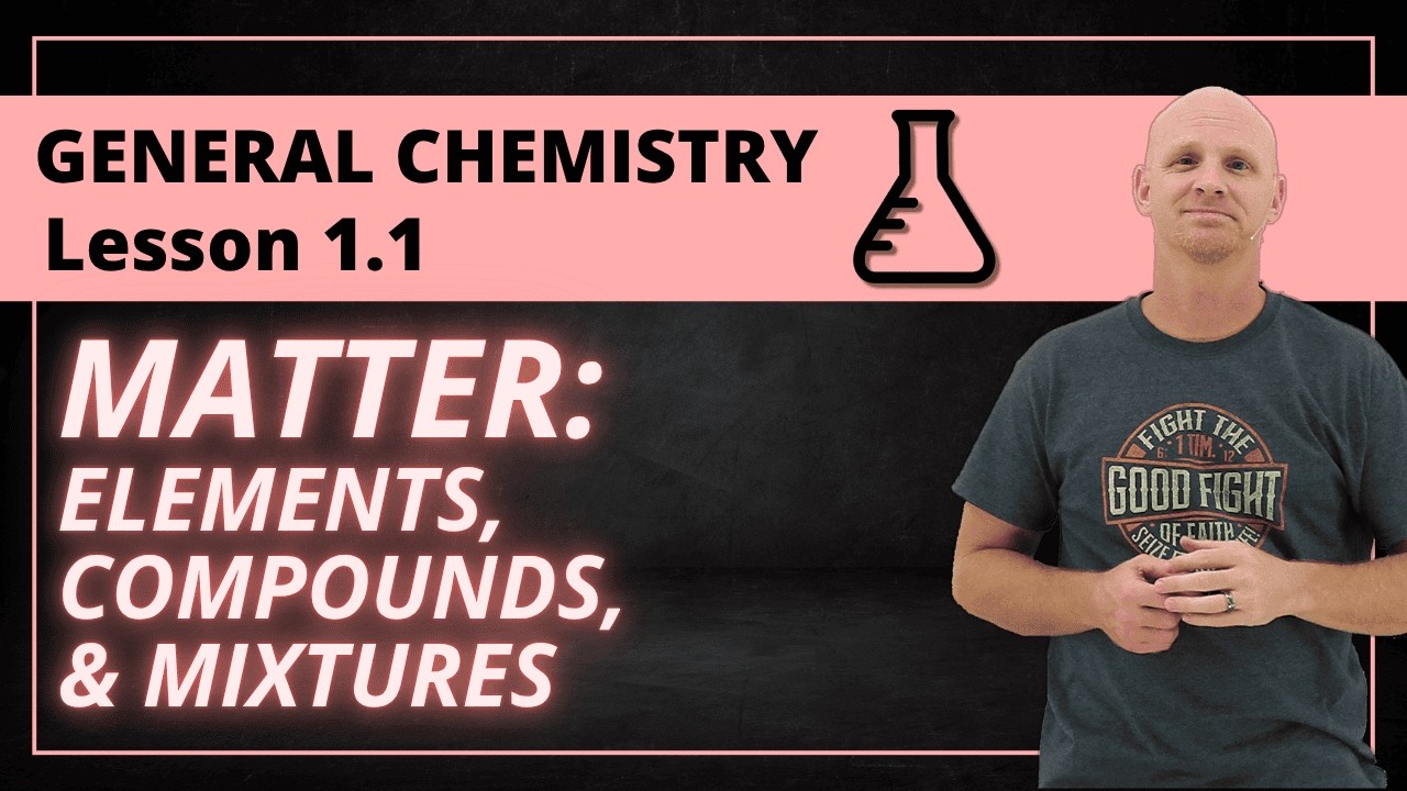 Matter Explained: Elements, Compounds & Mixtures | General Chemistry 1.1