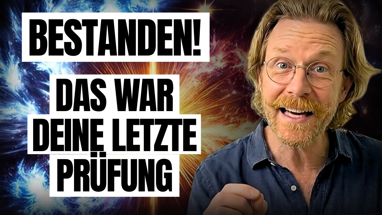 Du spürst das, weil du endlich die letzte Prüfung des Universums bestanden hast!