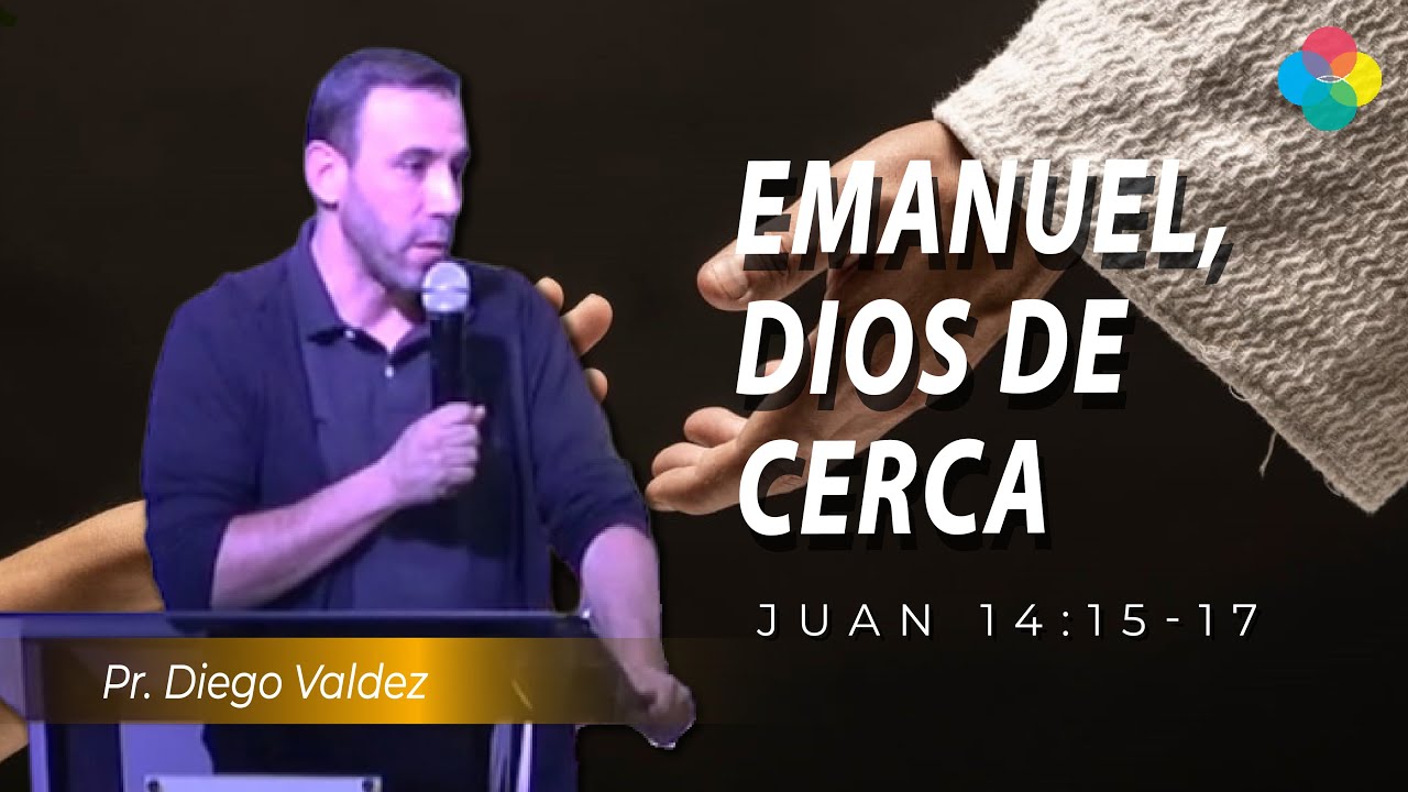 EMANUEL, DIOS DE CERCA (JUAN 14:15-17)