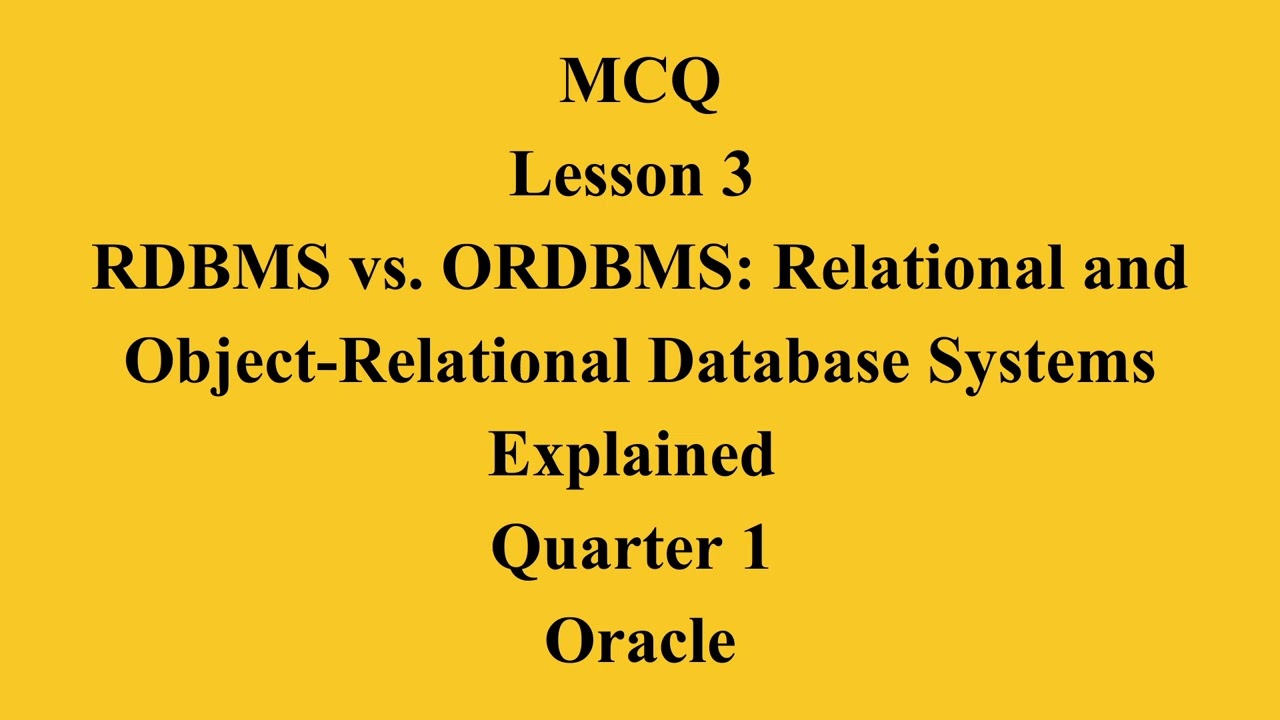 RDBMS vs. ORDBMS: Relational and Object-Relational Database Systems | Q1 Oracle L3 P3 | SMILE ROAD