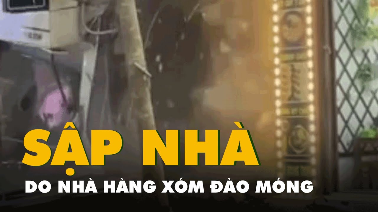 Khoảnh khắc nhà hai tầng đổ sập do nhà hàng xóm đào móng ở Hà Nội