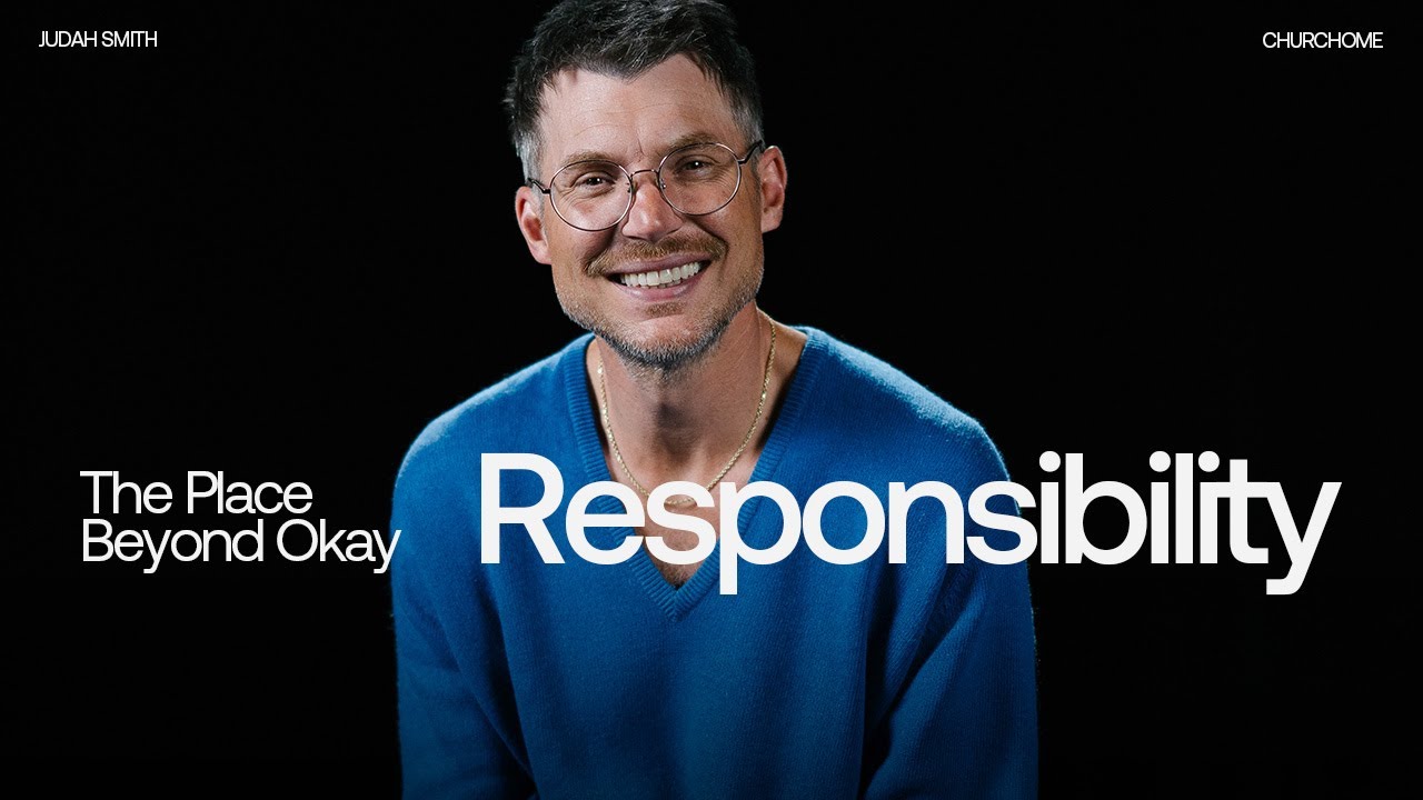 The Place Beyond Okay | Responsibility | Judah Smith