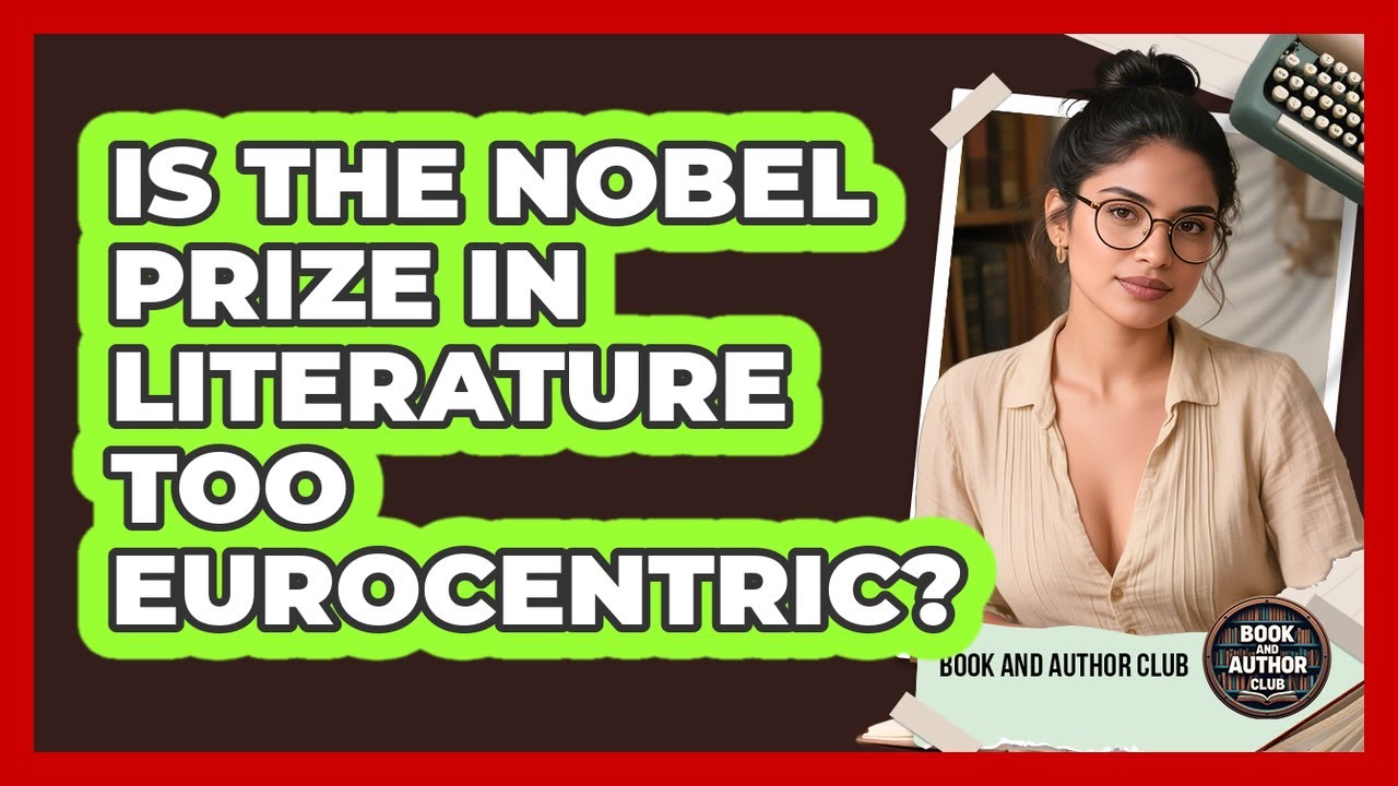 Is The Nobel Prize In Literature Too Eurocentric? - Book and Author Club