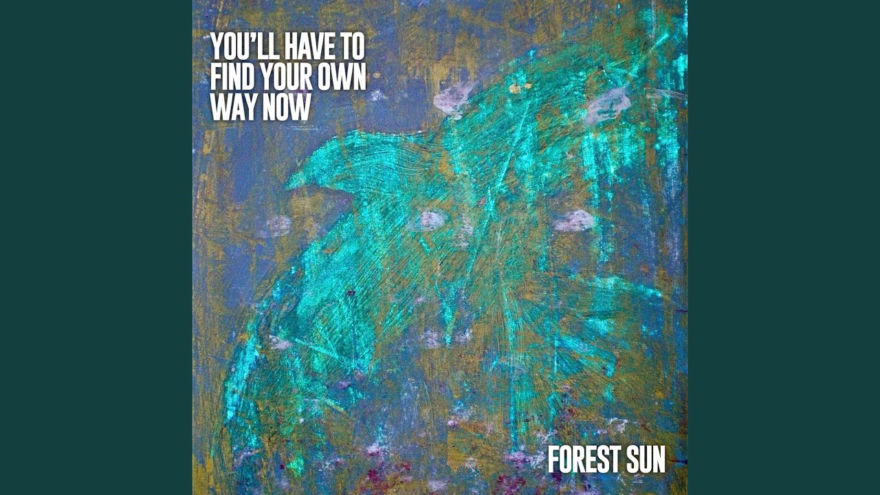 You'll Have to Find Your Own Way Now
