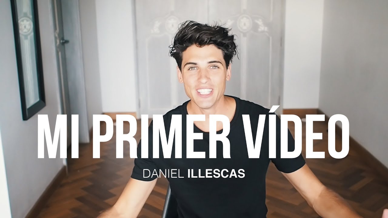 MI PRIMER VÍDEO | DANIEL ILLESCAS