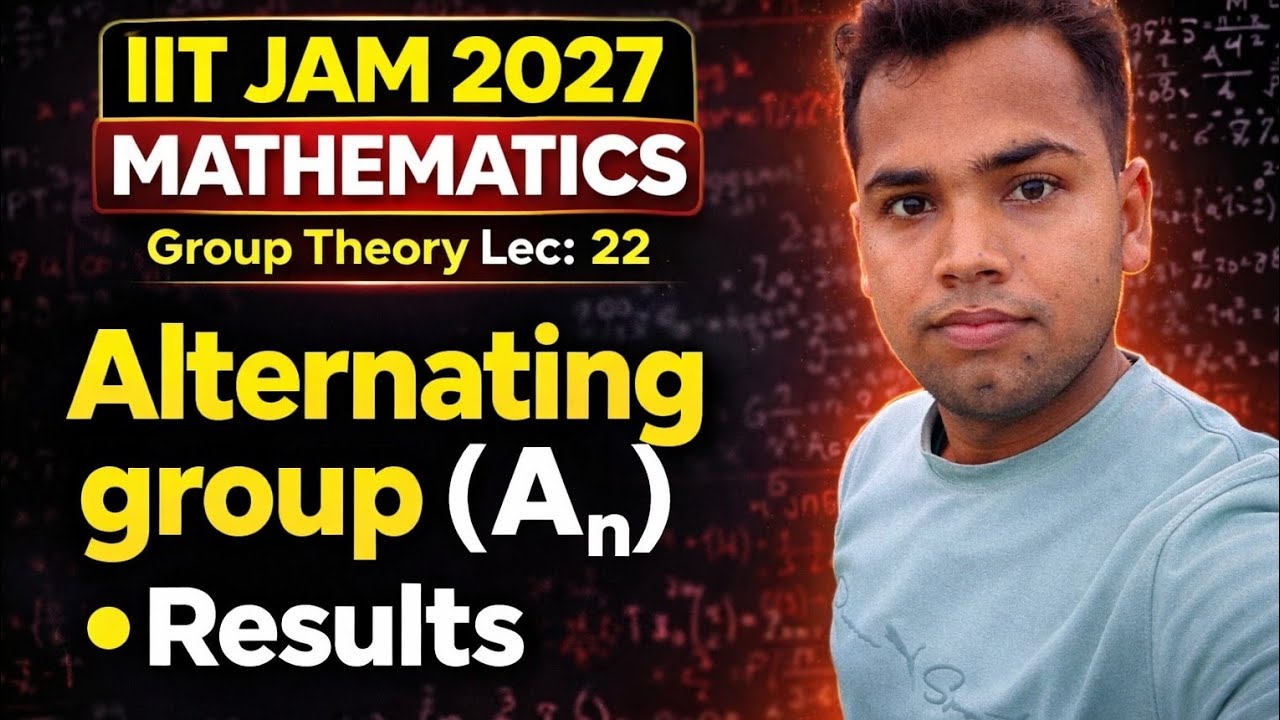 Alternating Group (Aₙ) + Results | Group Theory Lecture 22 | IIT JAM 2027 Maths by Umesh Maurya 