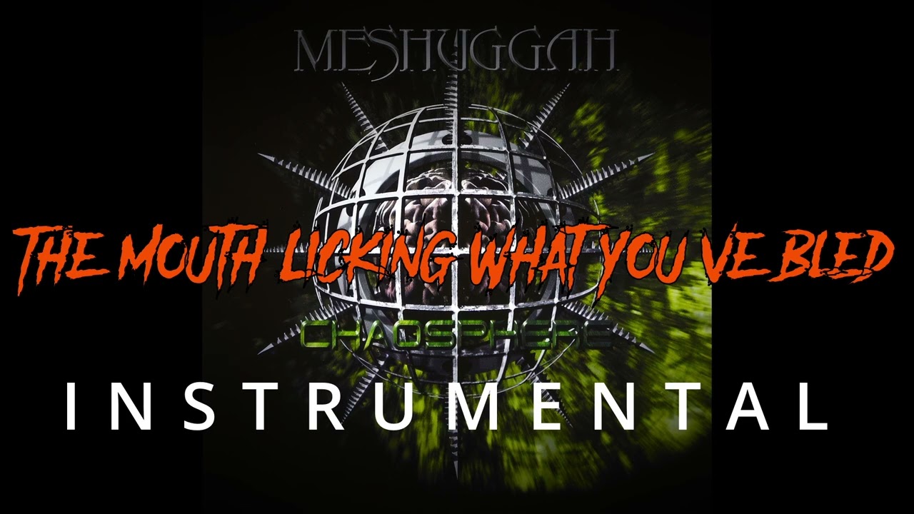 Meshuggah The Mouth Licking What You've Bled Instrumental