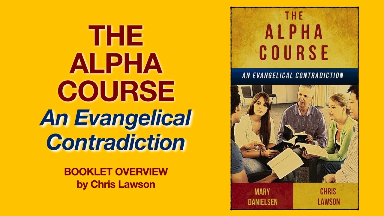The Alpha Course - An Evangelical Contradiction - Chris Lawson