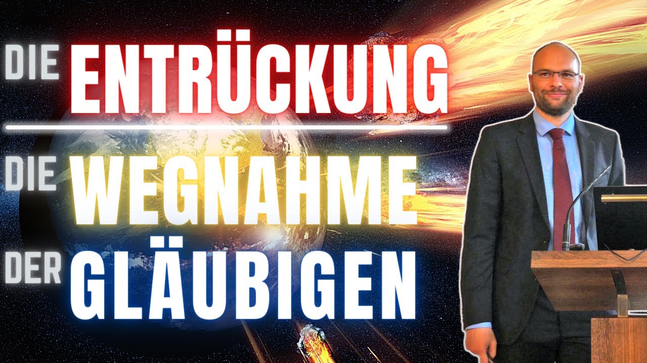 Die Entrückung – Die Wegnahme der Gläubigen | Endzeit-Vortragsreihe Teil 3/4