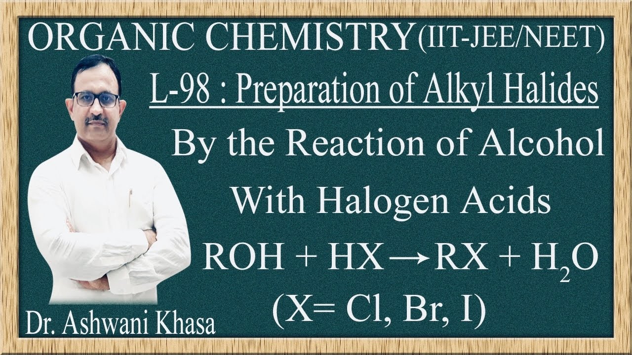 Preparation of Haloalkanes from Alcohol by the action of Halogen Acids (Lecture-98).