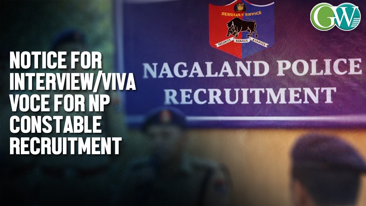 DIMAPUR: NOTICE FOR INTERVIEW/VIVA VOCE FOR NP CONSTABLE RECRUITMENT