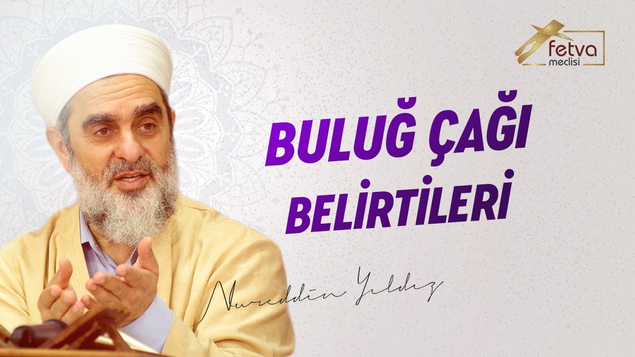 Buluğ Çağı Belirtileri - Nureddin Yıldız - fetvameclisi.com