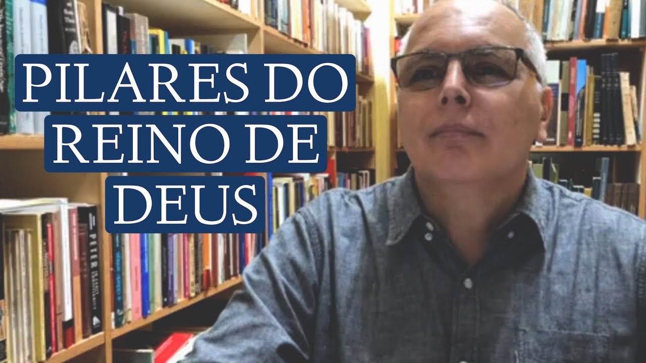 VOCÊ SABE QUAIS ERAM OS QUATRO PILARES DO REINO DE DEUS?