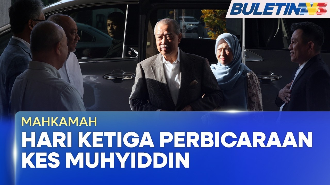 MAHKAMAH | Perbicaraan Kes Muhyiddin Masuk Hari Ketiga
