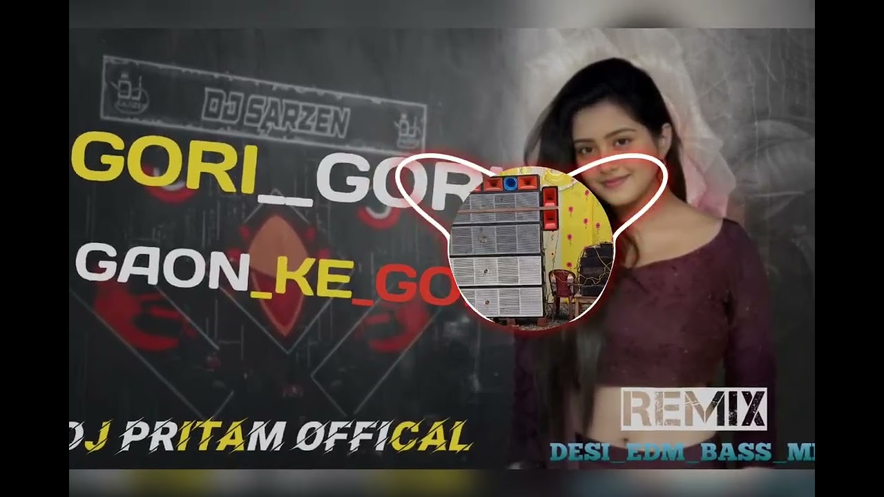 GORI_GORI_GAON_KE_GORI_MIX_DESI_EDM_BASS_MIX_DJ_PRITAM_OFFICAL #djsarzen