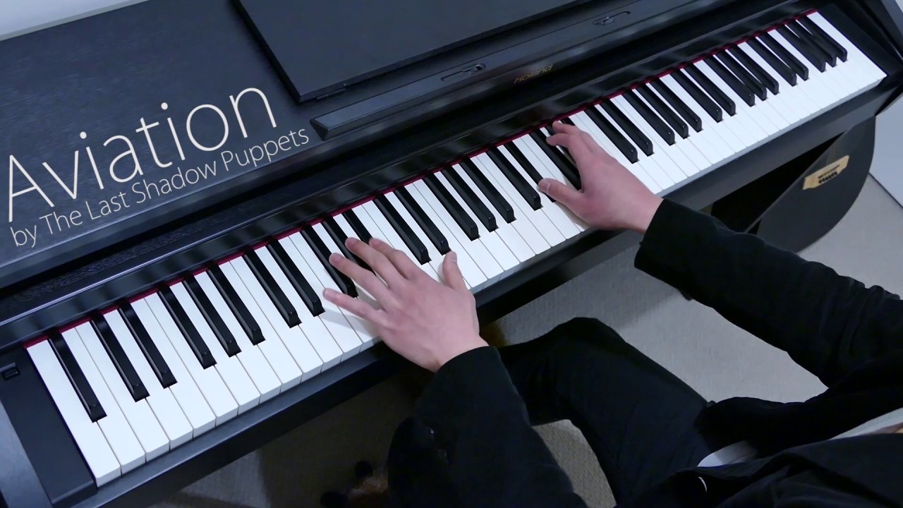 [Piano Cover] 'Aviation' by The Last Shadow Puppets