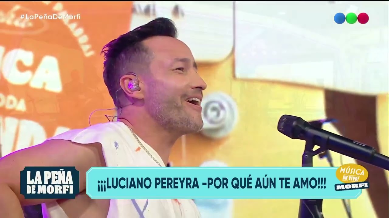 PORQUE AUN TE AMO (La Peña De Morfi  - TELEFE) ~ Luciano Pereyra ~ 07-04-2024 ღ