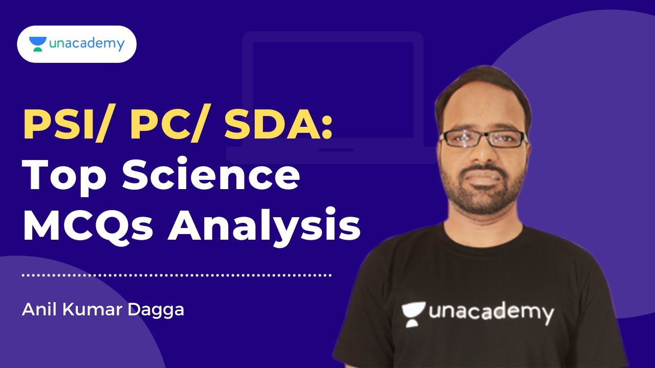 PSI/ PC/ SDA: Top Science MCQs Analysis | Unacademy Karnataka PSC by Anil Kumar Dagga