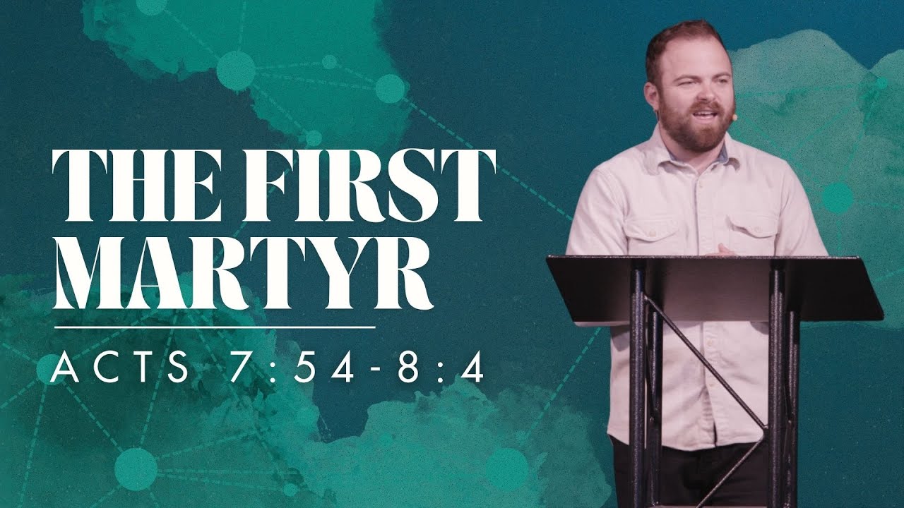 Acts 7:54-8:4 | The First Martyr
