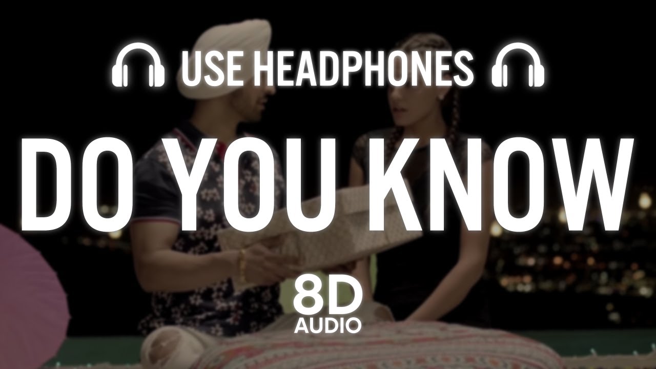 Diljit Dosanjh - Do You Know (8D AUDIO)