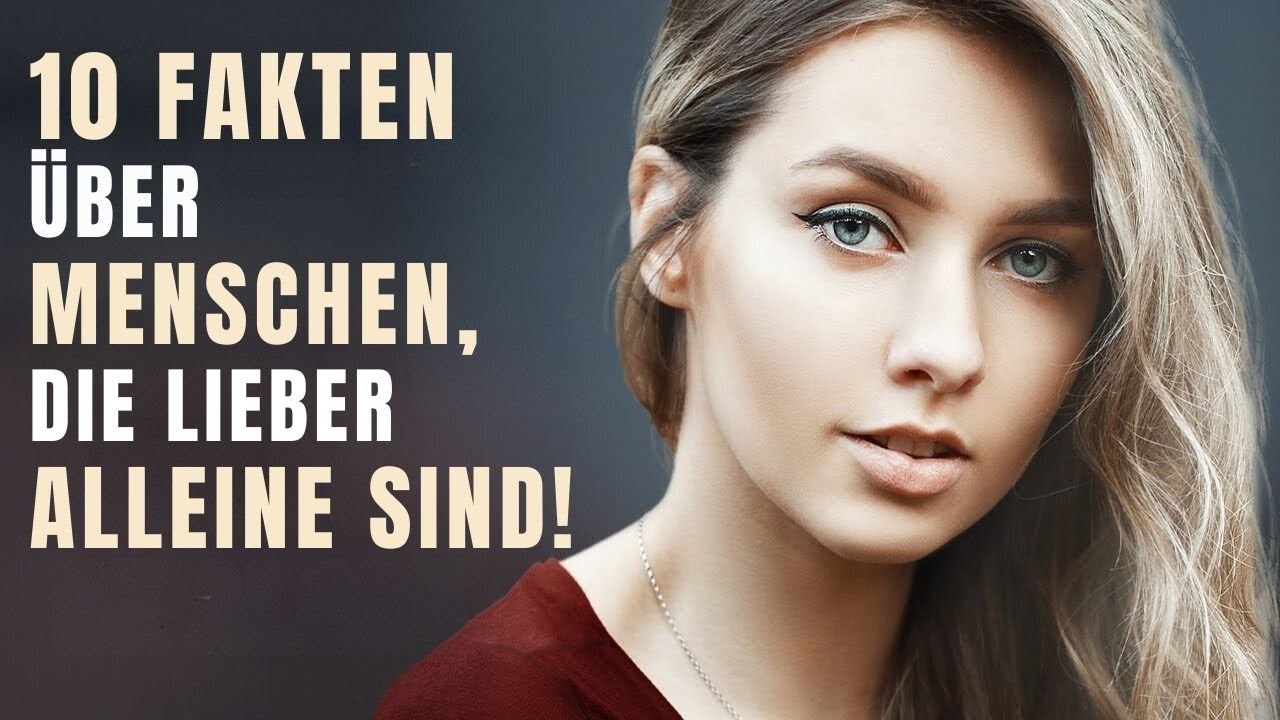 10 interessante Fakten über Menschen, die gerne allein sind. Sie sind als Einzelgänger geboren!