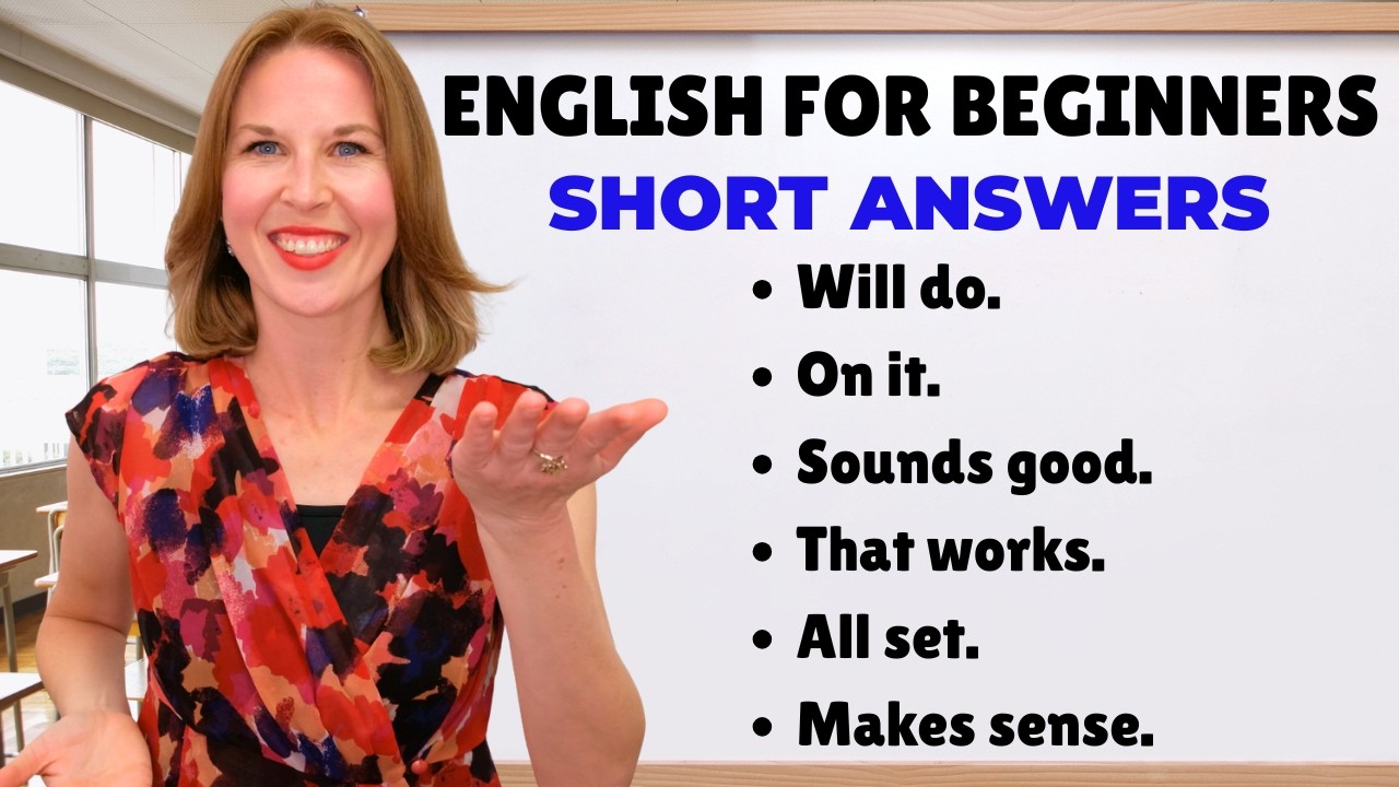 Will Do. On it. That Works. &mdash; How To Use Short English Answers