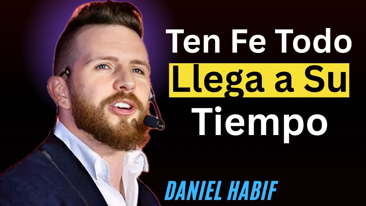 Ten Fe: Todo Llega a Su Tiempo|| { Daniel Habif } spanish{#MotivaciónCristiana}