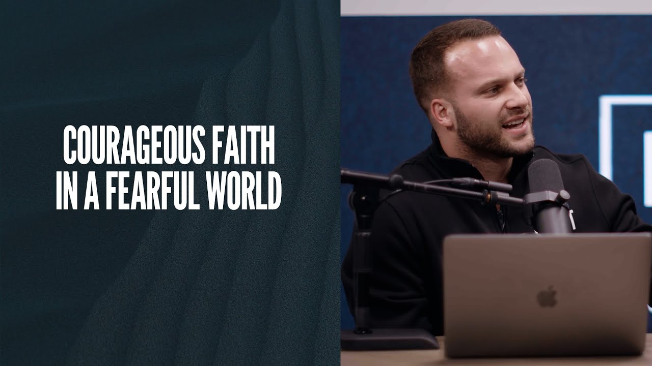 Courageous Faith in a Fearful World